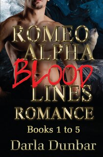 Couverture_Romeo Alpha Blood Lines Romance Series - Books 1 to 5