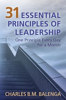 Essential Principles of Leadership: One Principle Every Day for a Month