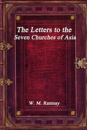 The Letters to the Seven Churches of Asia