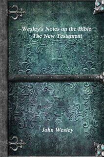 Front cover_Wesley's Notes on the Bible - The New Testament