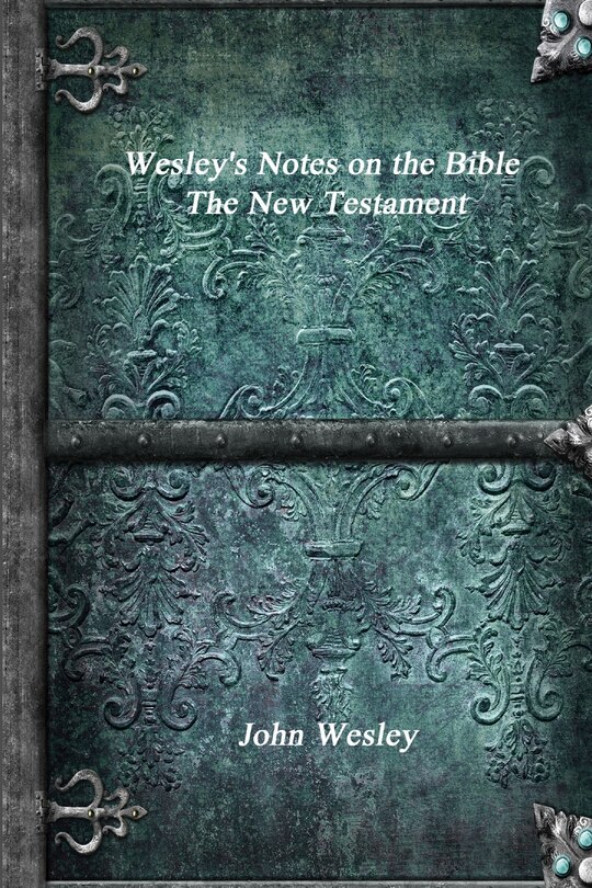 Front cover_Wesley's Notes on the Bible - The New Testament