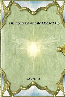 Couverture_The Fountain of Life Opened Up