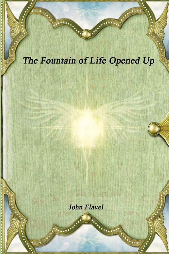 Couverture_The Fountain of Life Opened Up