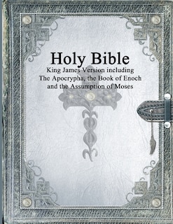 Holy Bible: King James Version with the Apocrypha, the Book of Enoch and the Assumption of Moses