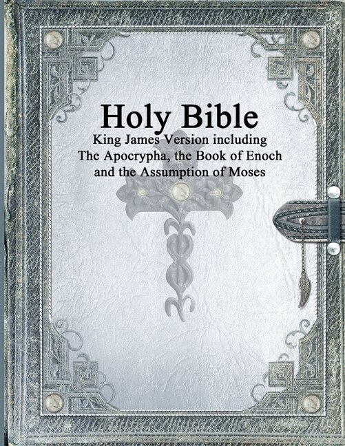 Holy Bible: King James Version with the Apocrypha, the Book of Enoch and the Assumption of Moses