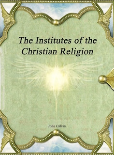 Front cover_The Institutes of the Christian Religion