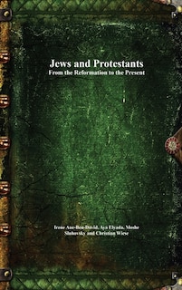 Front cover_Jews and Protestants From the Reformation to the Present