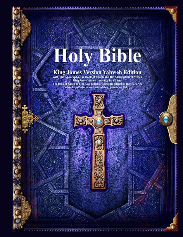 Holy Bible King James Version Yahweh Edition with The Apocrypha, the Book of Enoch and the Assumption of Moses