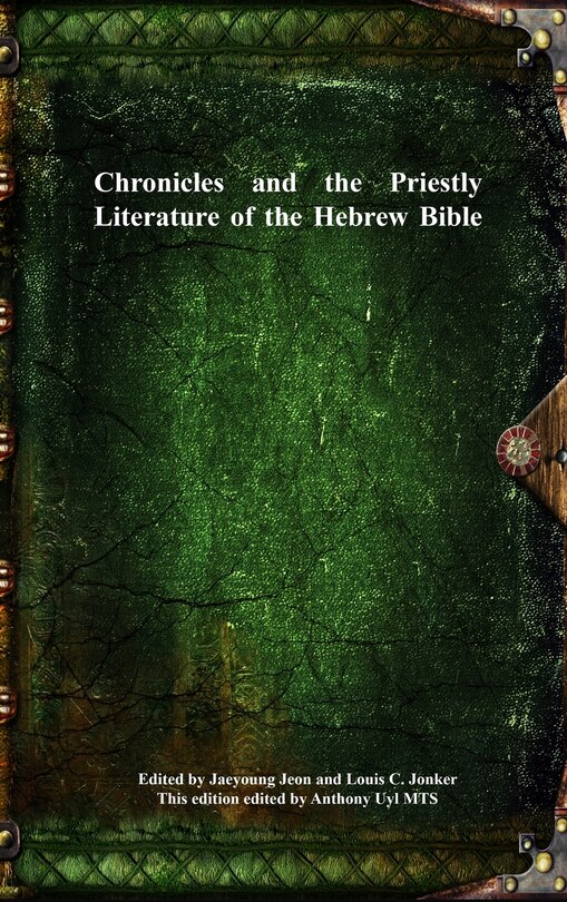 Front cover_Chronicles and the Priestly Literature of the Hebrew Bible