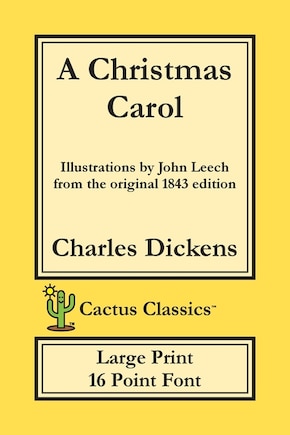 A Christmas Carol (cactus Classics Large Print): In Prose Being A Ghost Story Of Christmas; 16 Point Font; Large Text; Large Type; Illustrated