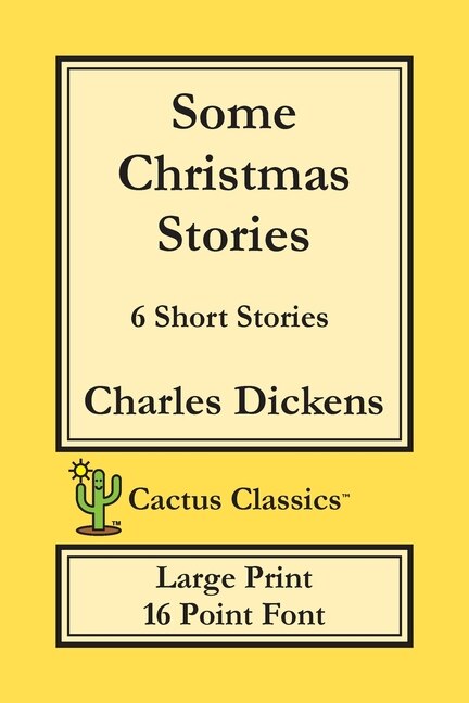 Some Christmas Stories (cactus Classics Large Print): 6 Short Stories; 16 Point Font; Large Text; Large Type