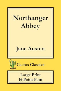 Front cover_Northanger Abbey (cactus Classics Large Print)