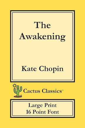 The Awakening (cactus Classics Large Print): 16 Point Font; Large Text; Large Type