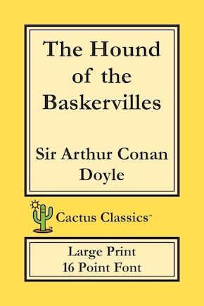 The Hound Of The Baskervilles (cactus Classics Large Print): 16 Point Font; Large Type; Large Font