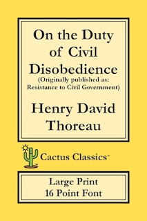 Front cover_On The Duty Of Civil Disobedience (cactus Classics Large Print)