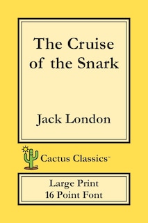 Front cover_The Cruise Of The Snark (cactus Classics Large Print)
