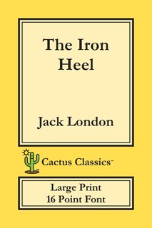Couverture_The Iron Heel (cactus Classics Large Print)