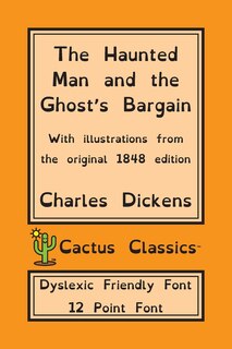 Front cover_The Haunted Man And The Ghost's Bargain (cactus Classics Dyslexic Friendly Font)