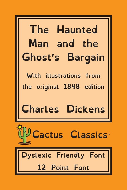 Front cover_The Haunted Man And The Ghost's Bargain (cactus Classics Dyslexic Friendly Font)