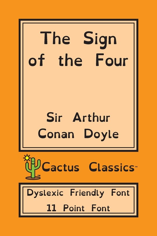 Front cover_The Sign Of The Four (cactus Classics Dyslexic Friendly Font)