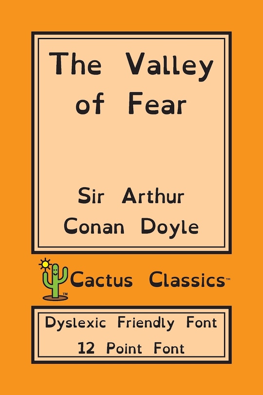 Front cover_The Valley Of Fear (cactus Classics Dyslexic Friendly Font)