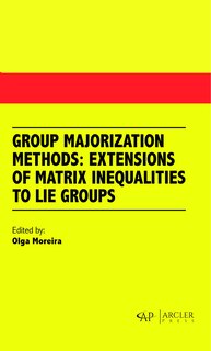 Couverture_Group Majorization Methods: Extensions Of Matrix Inequalities To Lie Groups