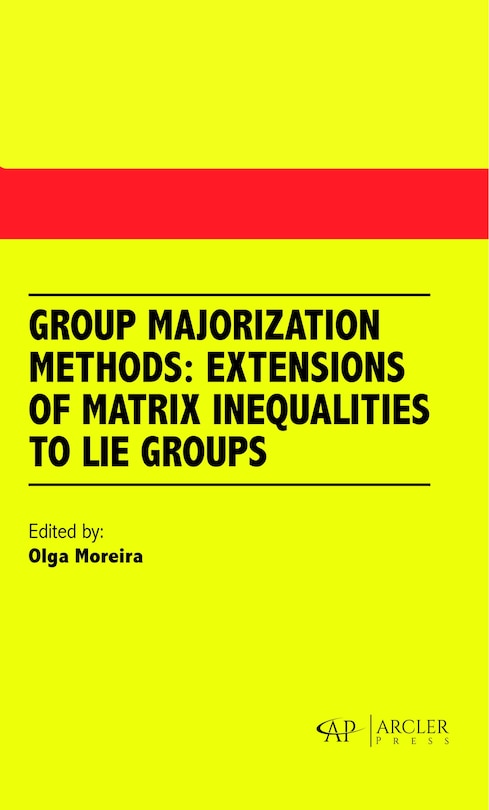 Couverture_Group Majorization Methods: Extensions Of Matrix Inequalities To Lie Groups