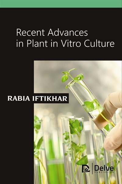 Recent Advances In Plant In Vitro Culture