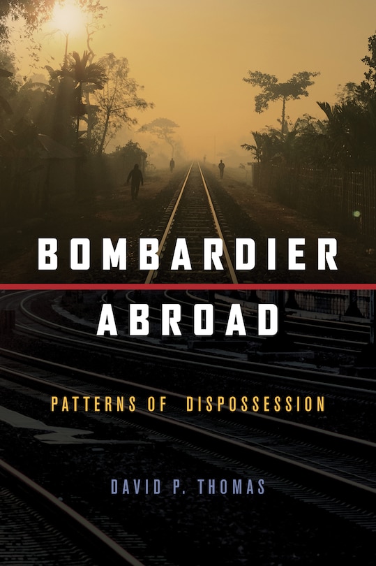 Bombardier Abroad: Patterns Of Dispossession