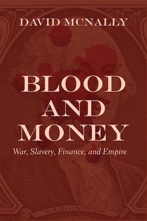 Blood and Money: War, Slavery, Finance and Empire