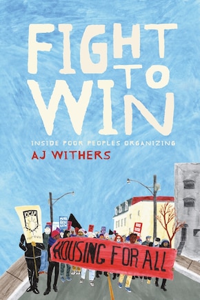 Fight To Win: Inside Poor People?s Organizing