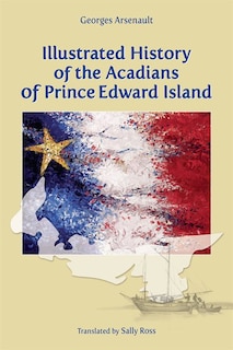 Front cover_Illustrated History of the Acadians of Prince Edward Island