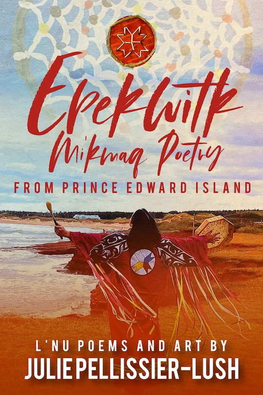 Epekwitk: Mi'kmaq Poetry From Prince Edward Island