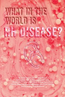 Front cover_What In The World Is Rh Disease?