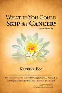 What If You Could Skip the Cancer? by Katrina Bos