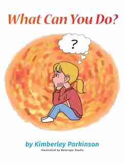 What Can You Do? by Kimberley Parkinson