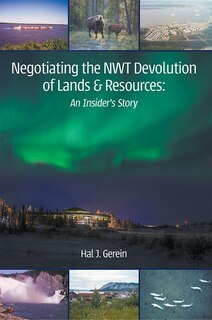 Couverture_Negotiating the Nwt Devolution of Lands & Resources