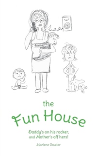 The Fun House: Daddy's on his rocker, and Mother's off hers!