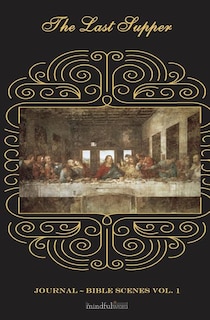 Journal ~ Bible Scenes: The Last Supper: Small Journal Notebook With Lined Paper With Inspirational Picture of Jesus Christ