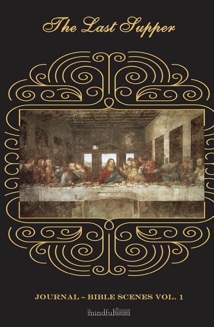 Journal ~ Bible Scenes: The Last Supper: Small Journal Notebook With Lined Paper With Inspirational Picture of Jesus Christ