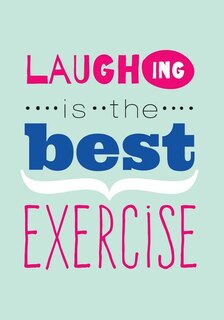 Laughing is the Best Exercise Laughter Quotes Journal: Lined / Ruled Writing Journal to Record Your Laughter Yoga Sessions and Jokes [5.25 x 8 Inches - Aq