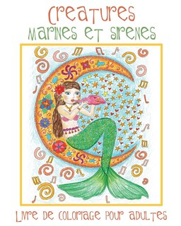 Creatures Marines et Sirenes: Livre de Coloriage pour Adultes avec des Sirènes Toutes Mignonnes et des Animaux Aquatiques (Poisso