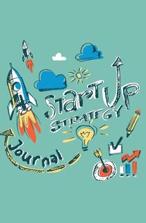 Startup Strategy Journal: 120-page Blank, Lined Writing Journal for Startup Strategist - Makes a Great Gift for Anyone Into S