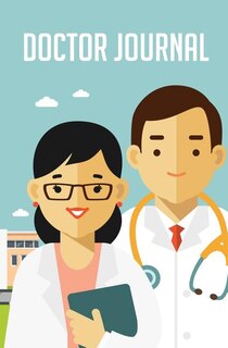 Doctor Journal: 120-page Blank, Lined Writing Journal for Doctors - Makes a Great Gift for Anyone Who Practice Medi