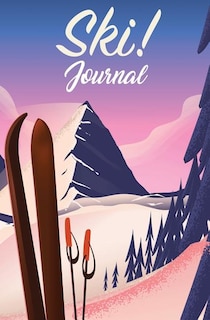 Ski Journal: 120-page Blank, Lined Writing Journal for Skiers- Makes a Great Gift for Anyone Into Skiing (5.25 x