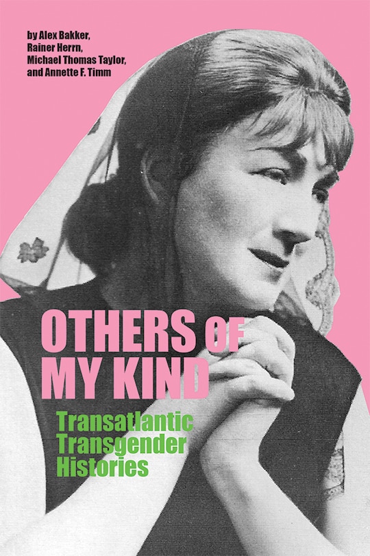 Others Of My Kind: Transatlantic Transgender Histories