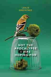 Not the Apocalypse I Was Hoping For by Leslie Greentree