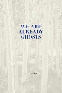 We are Already Ghosts