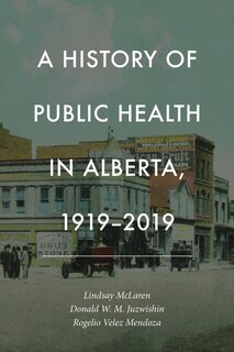 Front cover_A History of Public Health in Alberta, 1919-2019