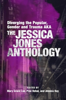 Couverture_Diverging the Popular, Gender and Trauma AKA The Jessica Jones Anthology